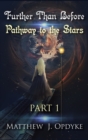 Further Than Before : Pathway to the Stars, Part 1 - Book
