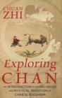 Exploring Ch?n : An Introduction to the Religious and Mystical Tradition of Chinese Buddhism - Book