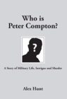 Who is Peter Compton? : A Story of Military Life, Intrigue and Murder - Book
