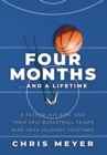 Four Months...And A Lifetime : A Father, His Son, And Their Epic Basketball Team's Nine-Year Journey Together - Book