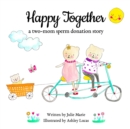 Happy Together, a two-mom sperm donation story - Book