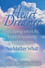 Heart-Dreamer : Stepping into Life, Love, Creativity and Dreams-No Matter What - Book
