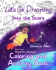Let's Go Dreaming : Into the Stars: Coloring and Activity Book - Book
