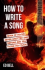How to Write a Song (Even If You've Never Written One Before and You Think You Suck) - eBook