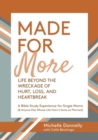 Made for More : Life Beyond the Wreckage of Hurt, Loss, & Heartbreak - Book