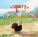 Turkey's Thanksgiving Adventure : A Barnyard Tale - Book
