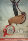 My Epidemic : An AIDS Memoir of One Man's Struggle as Doctor, Patient and Survivor - Book