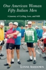 One American Woman Fifty Italian Men : A Journey of Cycling, Love, and Will - Book