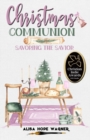 Christmas Communion : Savoring the Savior - Book