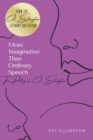 More Imaginative Than Ordinary Speech : The Poetry of Cat Ellington - Book