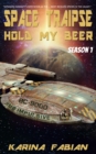 Space Traipse : Hold My Beer, Season 1 - Book