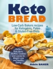 Keto Bread : Low-Carb Bakers recipes for Ketogenic, Paleo, & Gluten-Free Diets. Perfect Keto Buns, Muffins, Cookies and Loaves for Weight Loss and Healthy Eating! - Book