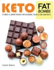 Keto Fat Bombs : 70 Sweet and Savory Recipes for Ketogenic, Paleo & Low-Carb Diets. Easy Recipes for Healthy Eating to Lose Weight Fast - Book