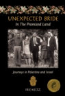 Unexpected Bride in the Promised Land : Journeys in Palestine and Israel - eBook