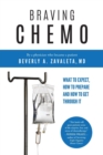 Braving Chemo : What to Expect, How to Prepare and How to Get Through I - Book