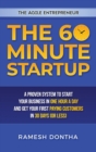 The 60-Minute Startup : A Proven System to Start Your Business in One Hour a Day and Get Your First Paying Customers in Thirty Days (or Less) - Book