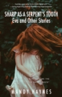 Sharp as a Serpent's Tooth : Eva and other stories - eBook