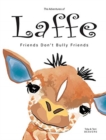 The Adventures of Laffe : Friends Don't Bully Friends - Book