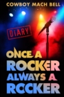 Once a Rocker Always a Rocker : A Diary - Book