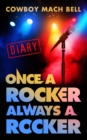 Once a Rocker Always a Rocker : A Diary - eBook