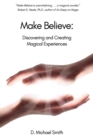 Make Believe : Discovering and Creating Magical Experiences - Book