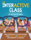 The InterACTIVE Class : Using Technology to Make Learning more Relevant and Engaging in the Elementary Class - eBook