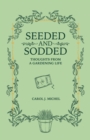 Seeded and Sodded : Thoughts from a Gardening Life - eBook