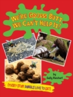 We're Gross Butt We Can't Help It! : Yucky Stuff Animals Love To Eat - Book