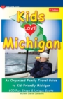 KIDS LOVE MICHIGAN, 7th Edition : An Organized Family Travel Guide to Kid-Friendly Michigan - Book