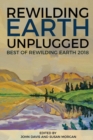 Rewilding Earth Unplugged : Best of Rewilding Earth 2018 - Book