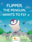 Flipper, The Penguin, Wants To Fly - Book