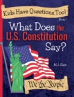 Kids Have Questions, Too! What Does the U.S. Constitution Say? - Book