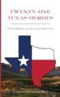 Twenty-One Texas Heroes : A Celebration of the Lone Star State - Book