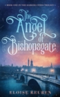 The Angel of Bishopsgate : Book One in the Darker Cities Trilogy - Book