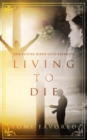 Living to Die : Our Future of Being Born Into Eternity - Book