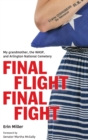 Final Flight Final Fight : My Grandmother, the Wasp, and Arlington National Cemetery - Book