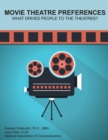 Movie Theatre Preferences : What Drives People to the Theatres? - Book