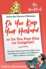 Solve the Divorce Dilemma : Do You Keep Your Husband or Do You Post Him on Craigslist?: The Workbook - Book