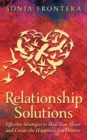 Relationship Solutions : Effective Strategies to Heal Your Heart and Create the Happiness You Deserve - Book