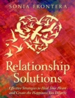 Relationship Solutions : Effective Strategies to Heal Your Heart and Create the Happiness You Deserve - eBook
