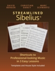 Streamlined Sibelius : Shortcuts to Professional-looking Music in 3 Easy Lessons - Book