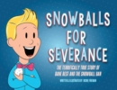 Snowballs For Severance : The Terrifically True Story of Dane Best and the Snowball Ban - Book