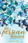 My Persian Paradox : Memories of an Iranian Girl - eBook