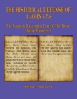 The Historical Defense of 1 John 5 : 7-8: The Unjustly Exscinded Text of the Three Divine Witnesses - Book