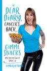 Dear Diary, Cancer's Back, Gimme Snacks : My Salty Sweet Saga 2.0 - Book