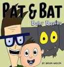 Pat & Bat : Baby Basics - Book
