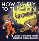 How to Fly to the Moon in a Cardboard Box - Book
