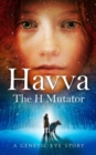 Havva: The H Mutator : A Genetic Eve Story - eBook