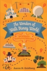 The Wonders of Walt Disney World : Your Guidebook for Uncovering Secrets, Stories and Magic - Book