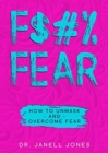 F$#% Fear : How to Unmask and Overcome Fear - Book